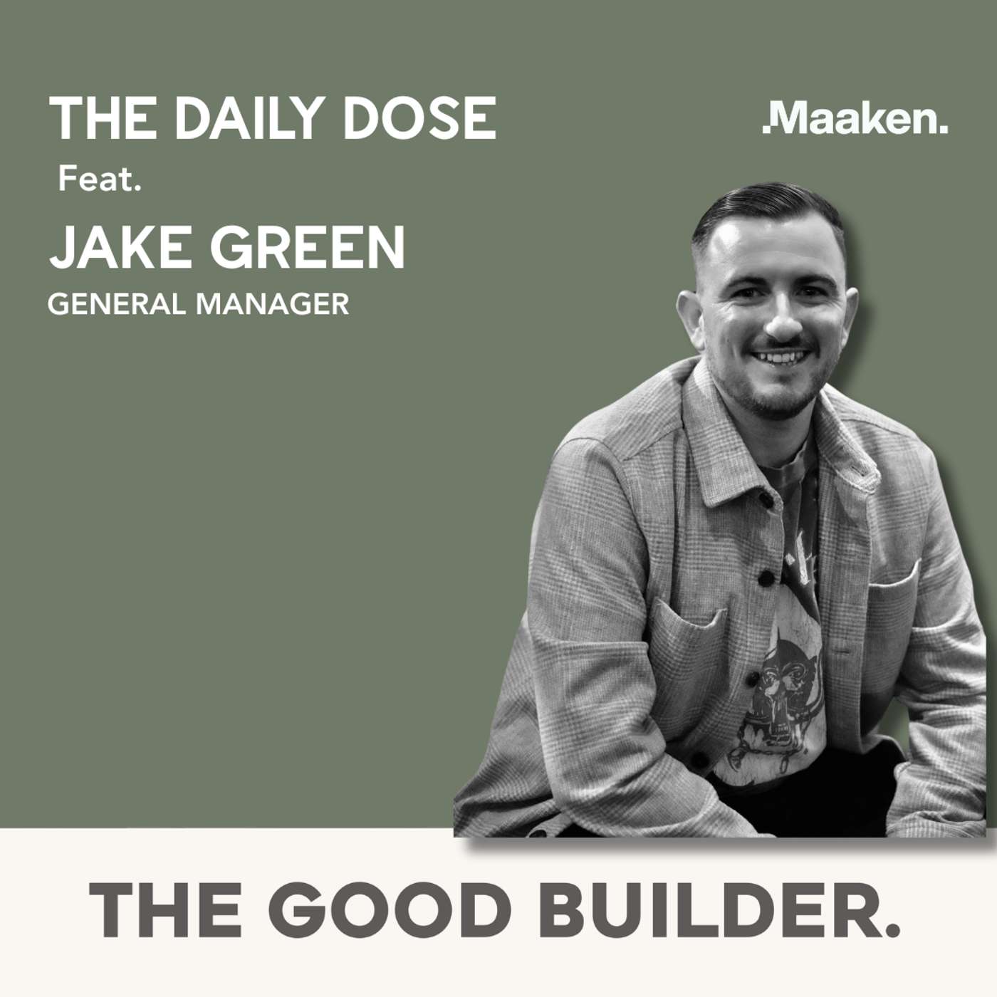 The Daily Dose #61 | The Story of Jake Green & Maaken