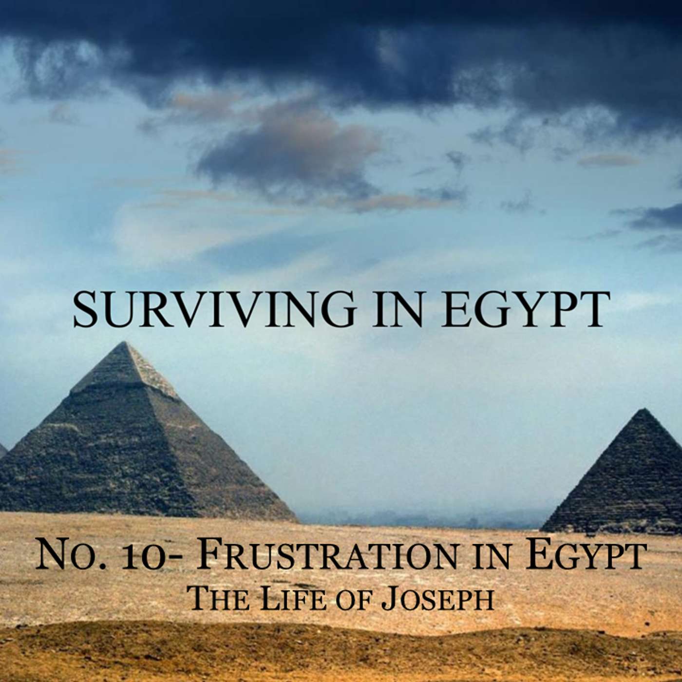 Surviving In Egypt (Life of Joseph) No.10- Frustration in Egypt