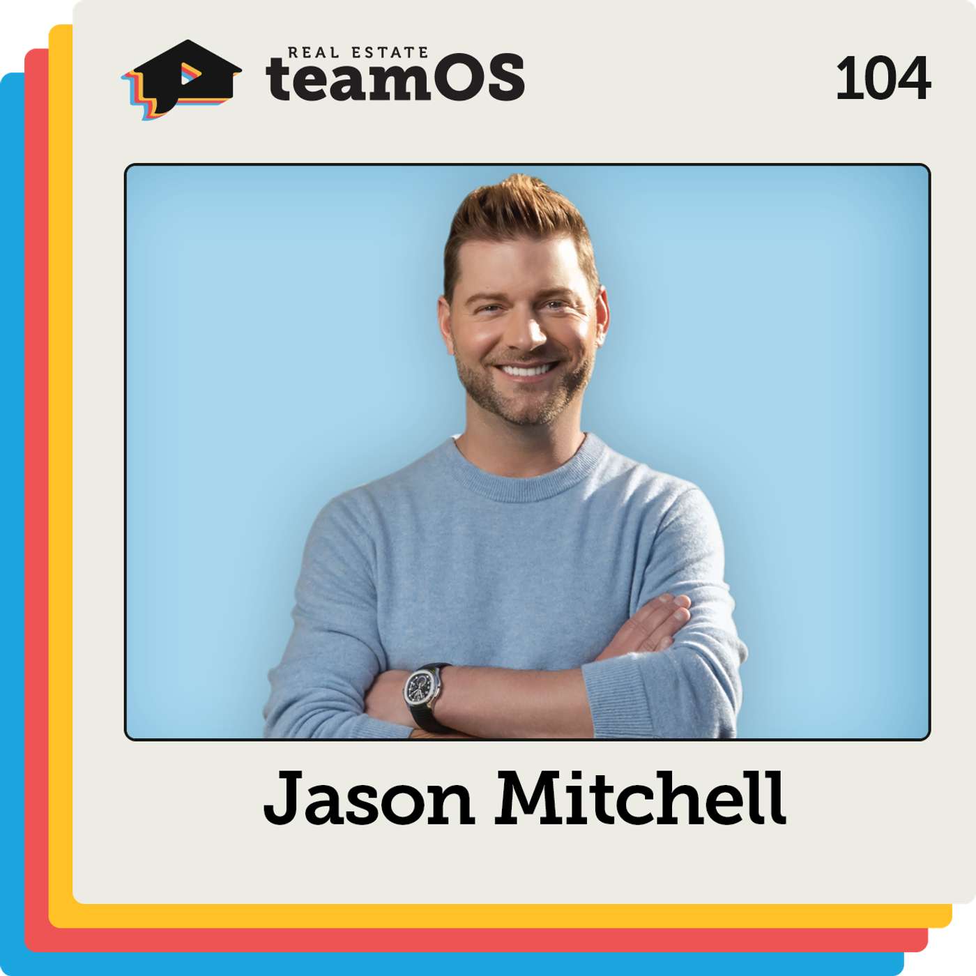 Scaling a Real Estate Team to $6 Billion in Production with Jason Mitchell | Ep 104 Scaling a Real Estate Team to $6 Billion in Production with Jason Mitchell | Ep 104