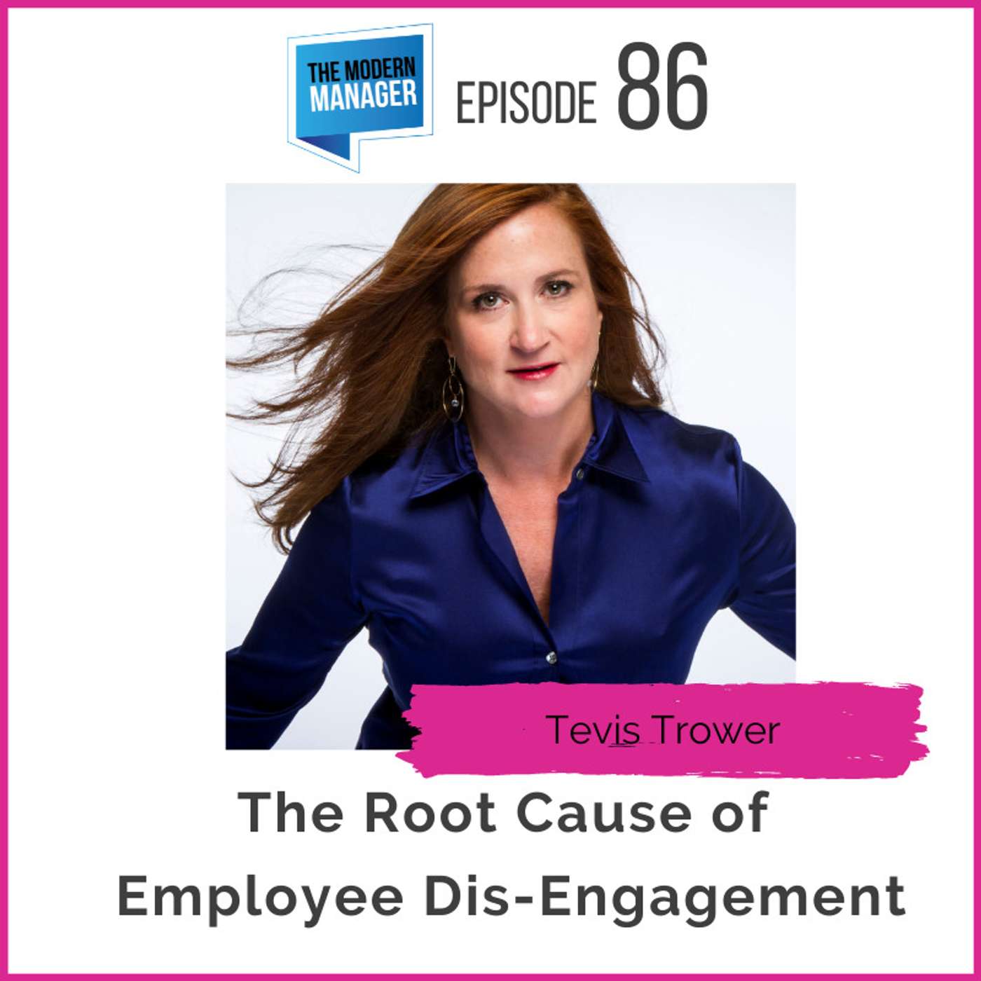 86: The Root Cause of Employee Dis-Engagement with Tevis Trower