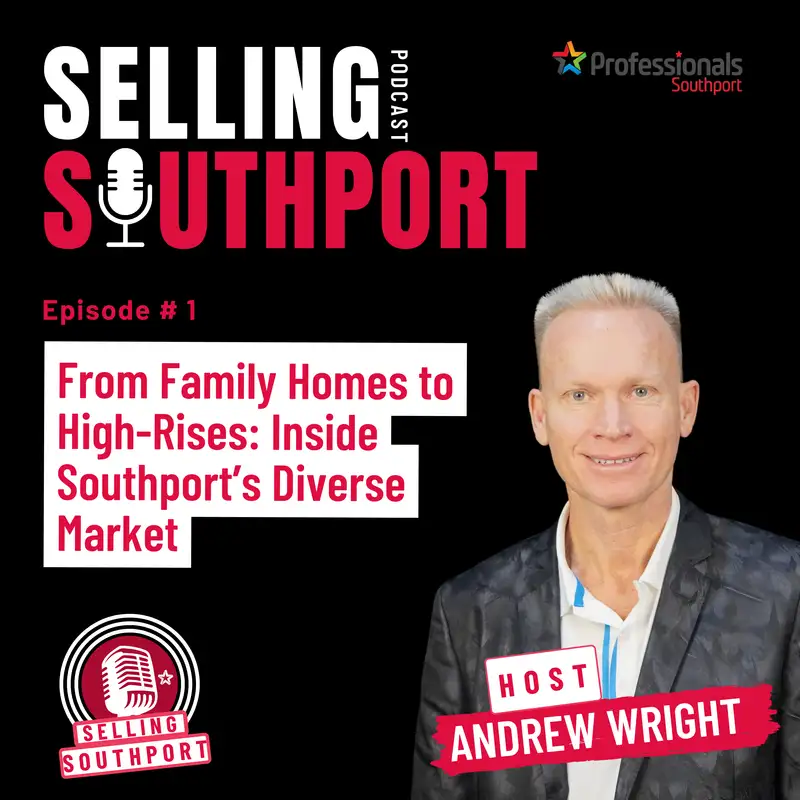 EP01: From Family Homes to High-Rises: Inside Southport’s Diverse Market