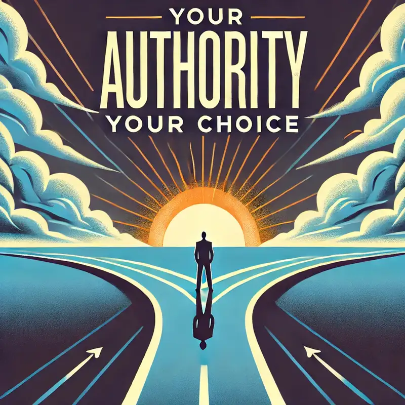 Your Authority, Your Choices (From our 2-2-25 worship)