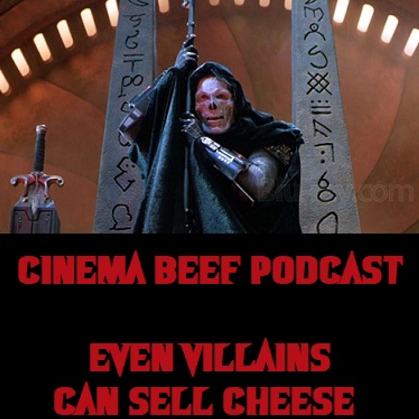Cinema Beef Podcast #160 : Even Villains Can Sell Cheese
