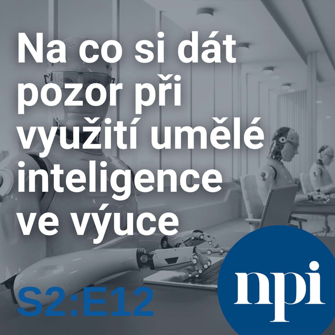Na co si dát pozor při využití umělé inteligence ve výuce | S2:E12 episode artwork