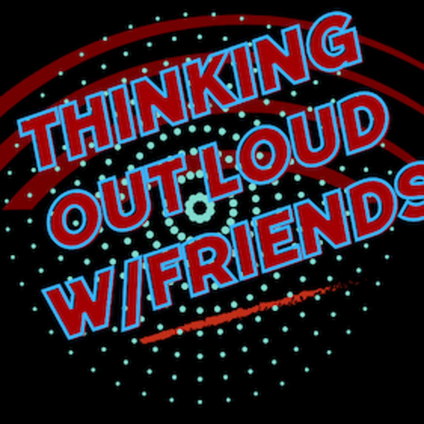 Memory Lane Experiences: Thinking Out Loud w/Friends ZoomCast Show 247 episode artwork