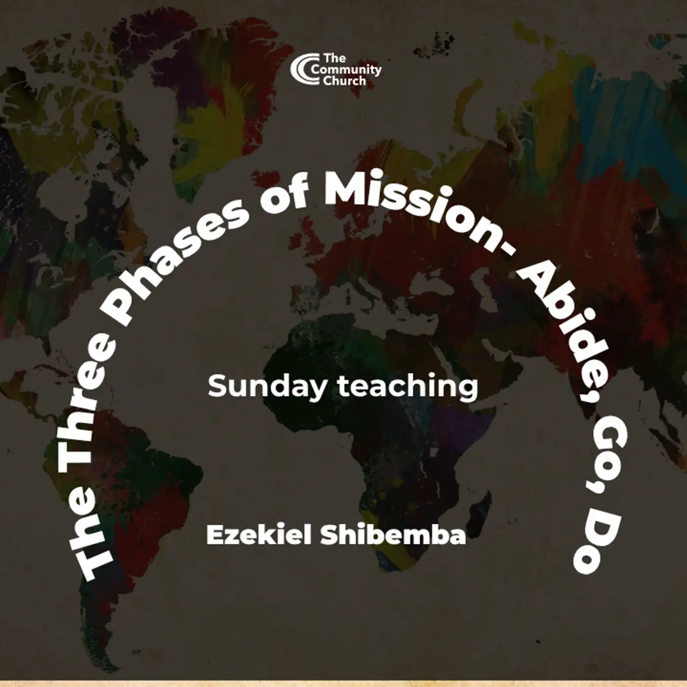 The Three Phases of Mission- Abide, Do, Go by Ezekiel Shibemba