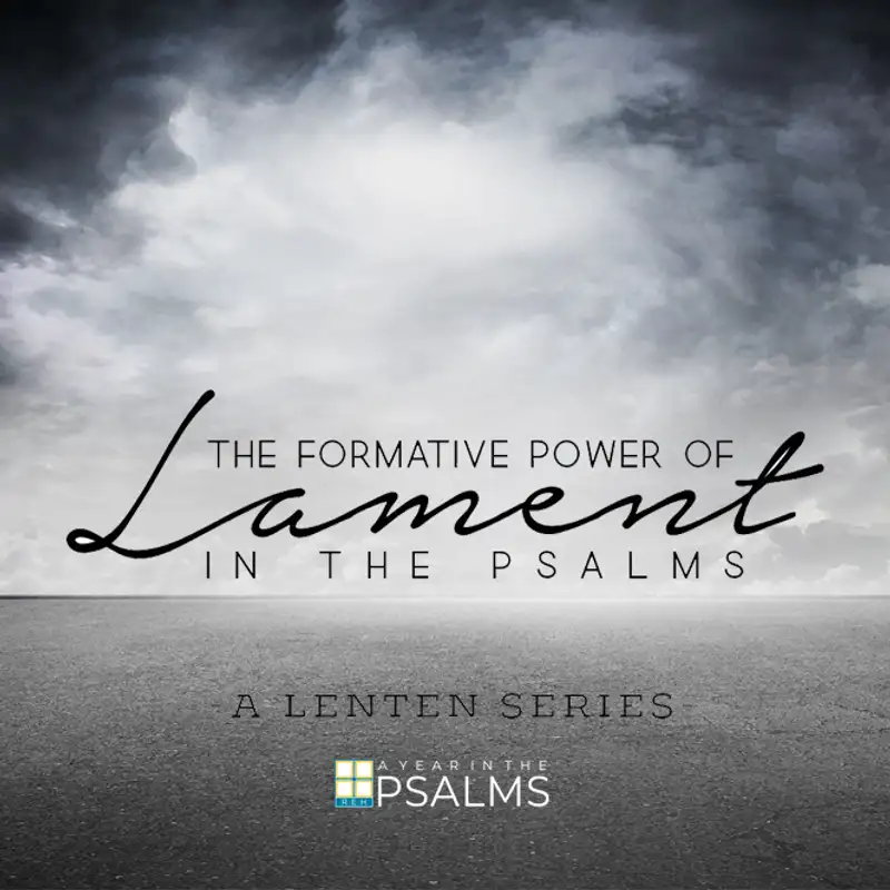 The Formative Power of Lament: Lament in the Psalms - The Power of Lament