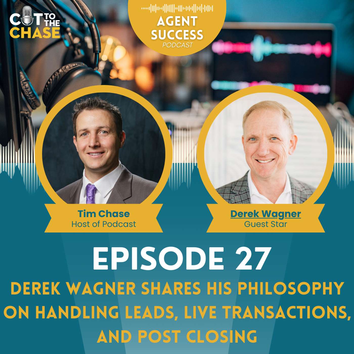 Episode 27: Derek Wagner shares his Philosophy on Handling Leads, Live Transactions, and Post Closing Episode 27: Derek Wagner shares his Philosophy on Handling Leads, Live Transactions, and Post Closing