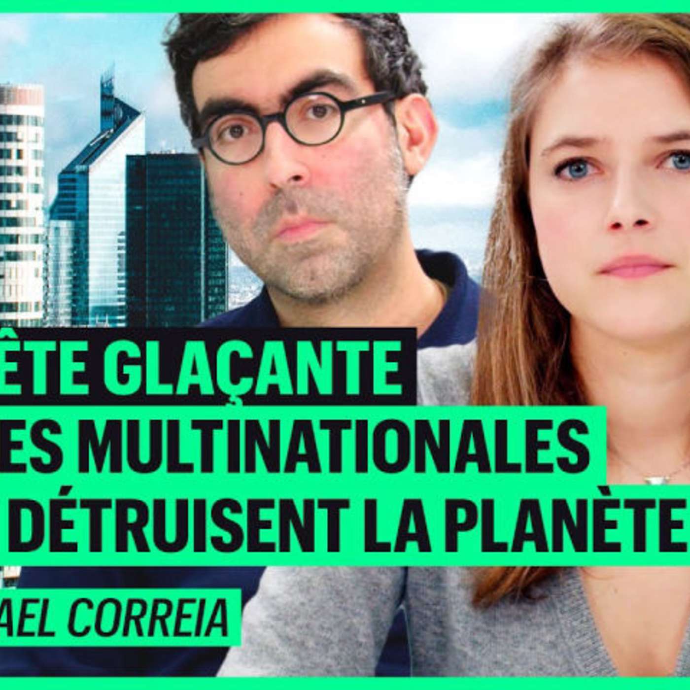 L'enquête glacante sur les multinationales qui détruisent la planète avec Mickaël Correia