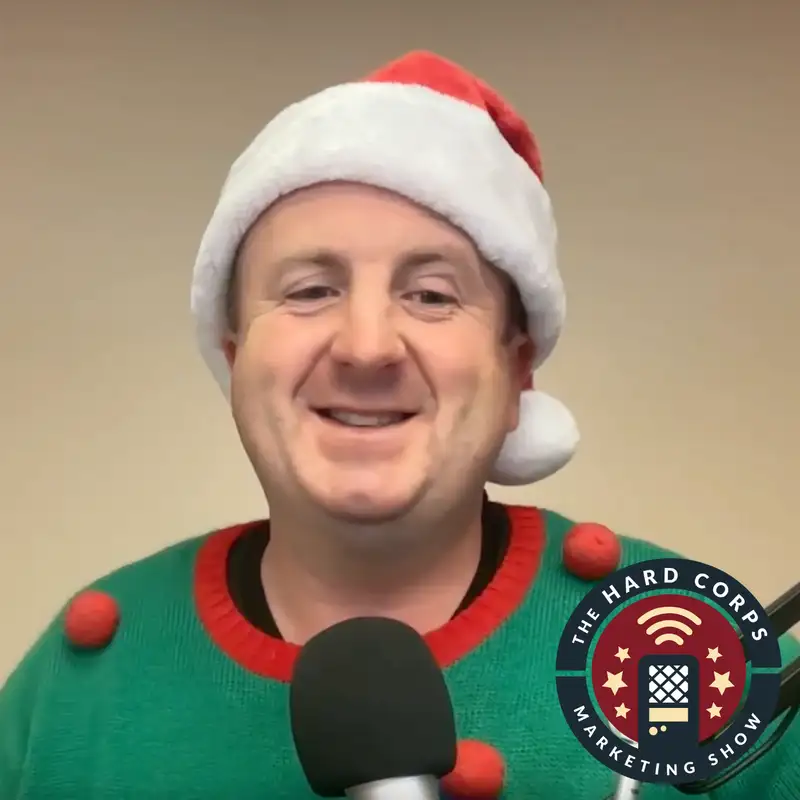 Why YOU Matter: A Holiday Reflection on Marketing & Gratitude | Hard Corps Marketing Show | Ep #390