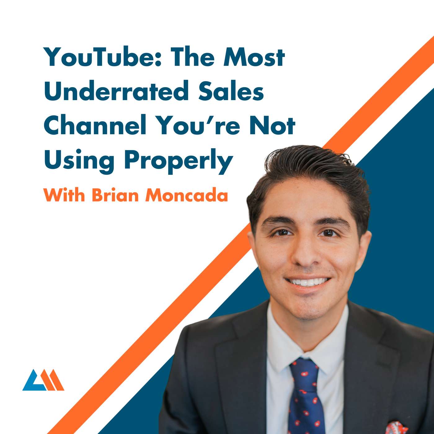 YouTube: The Most Underrated Sales Channel You’re Not Using Properly With Brian Moncada