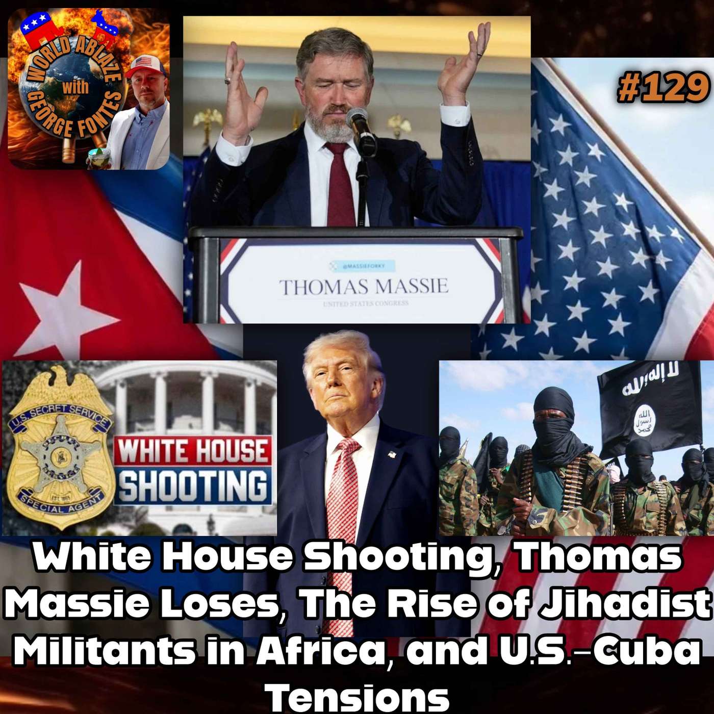 Play White House Shooting, Thomas Massie Loses, The Rise of Jihadist Militants in Africa, and U.S.-Cuba Tensions