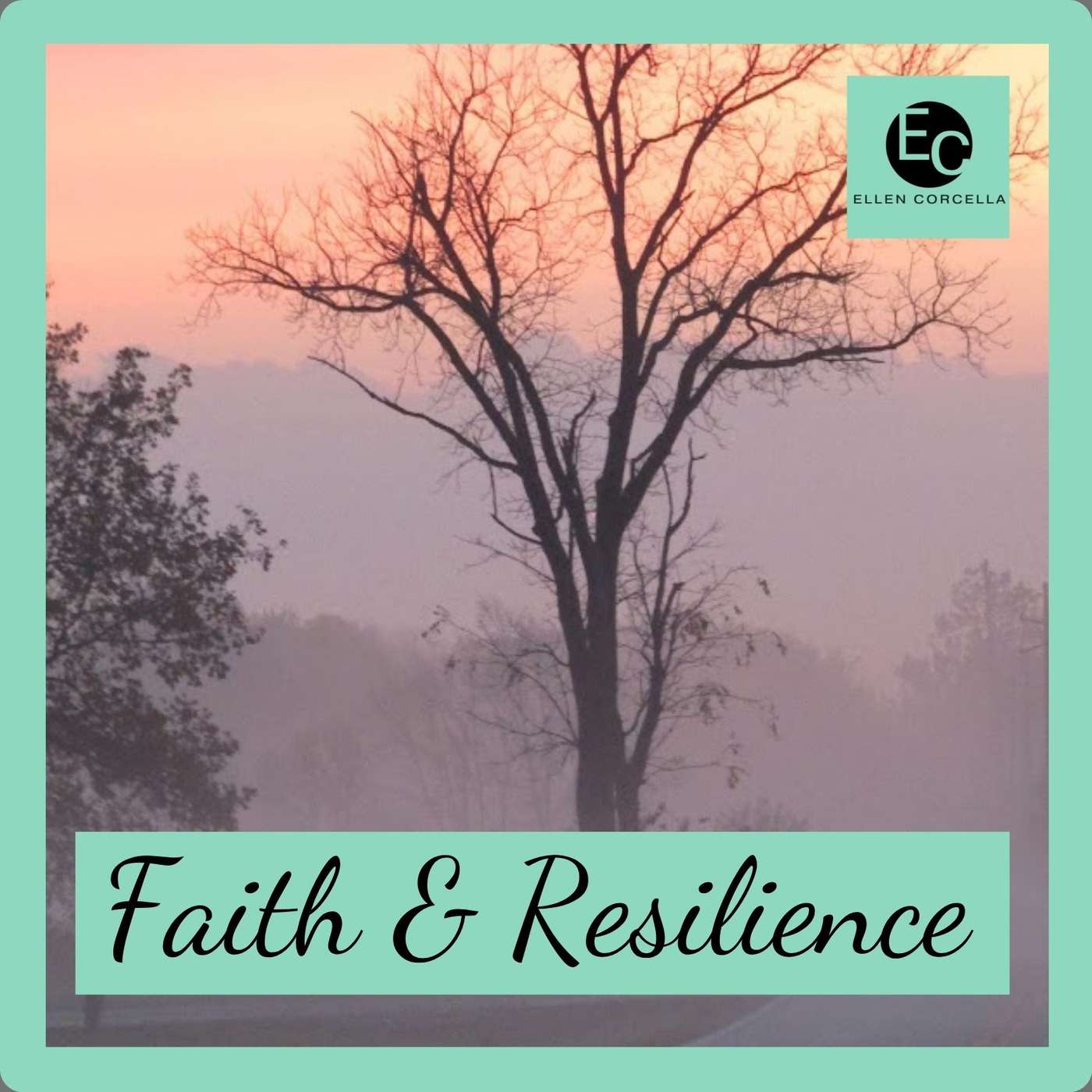 Faith and Resilience with Ellen Corcella