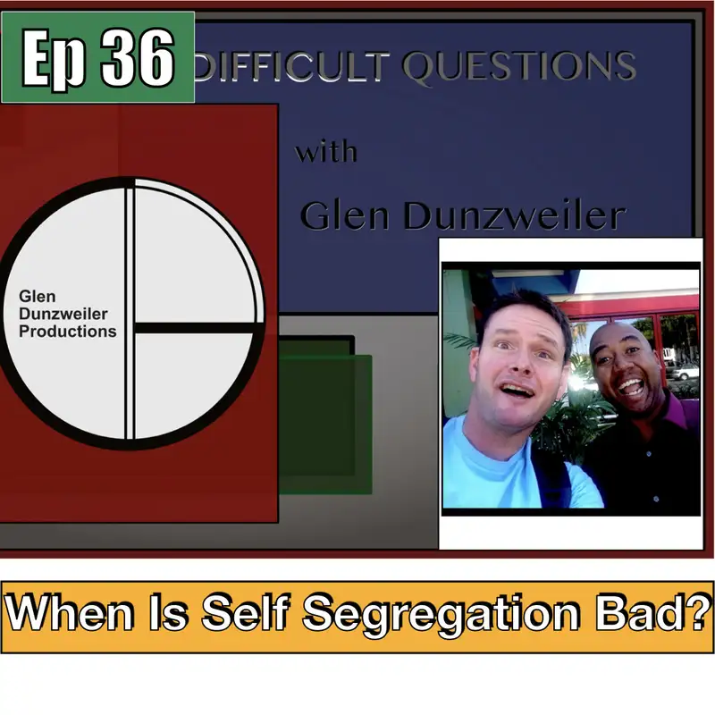 Difficult Questions: When Is Self Segregation Bad?