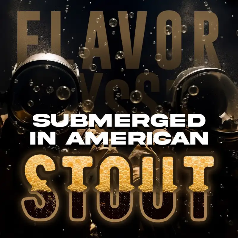 Flavor Odyssey – Submerged In American Stout
