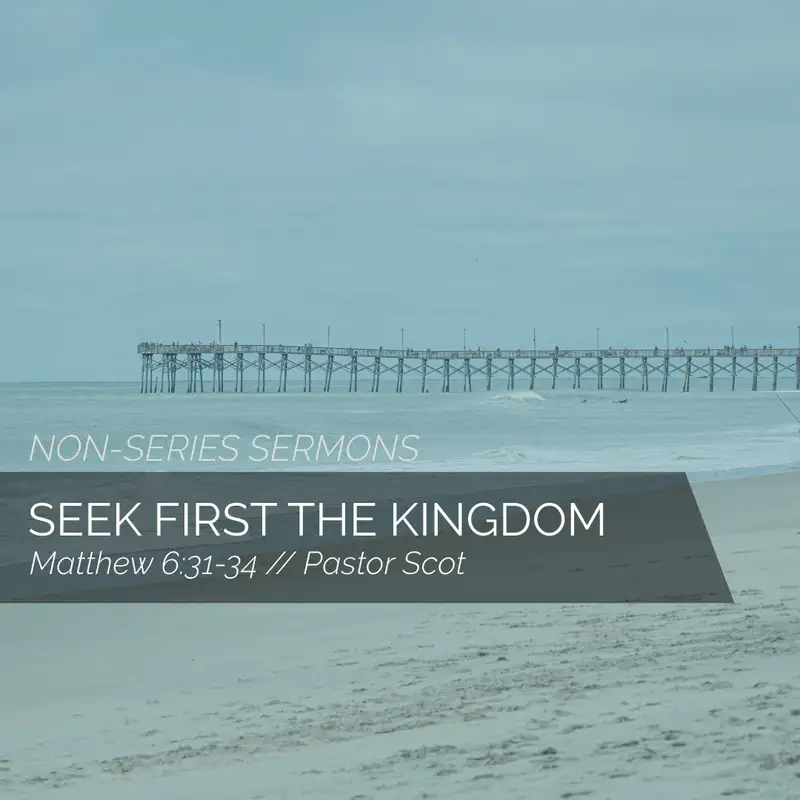 Seek First the Kingdom | Pastor Scot