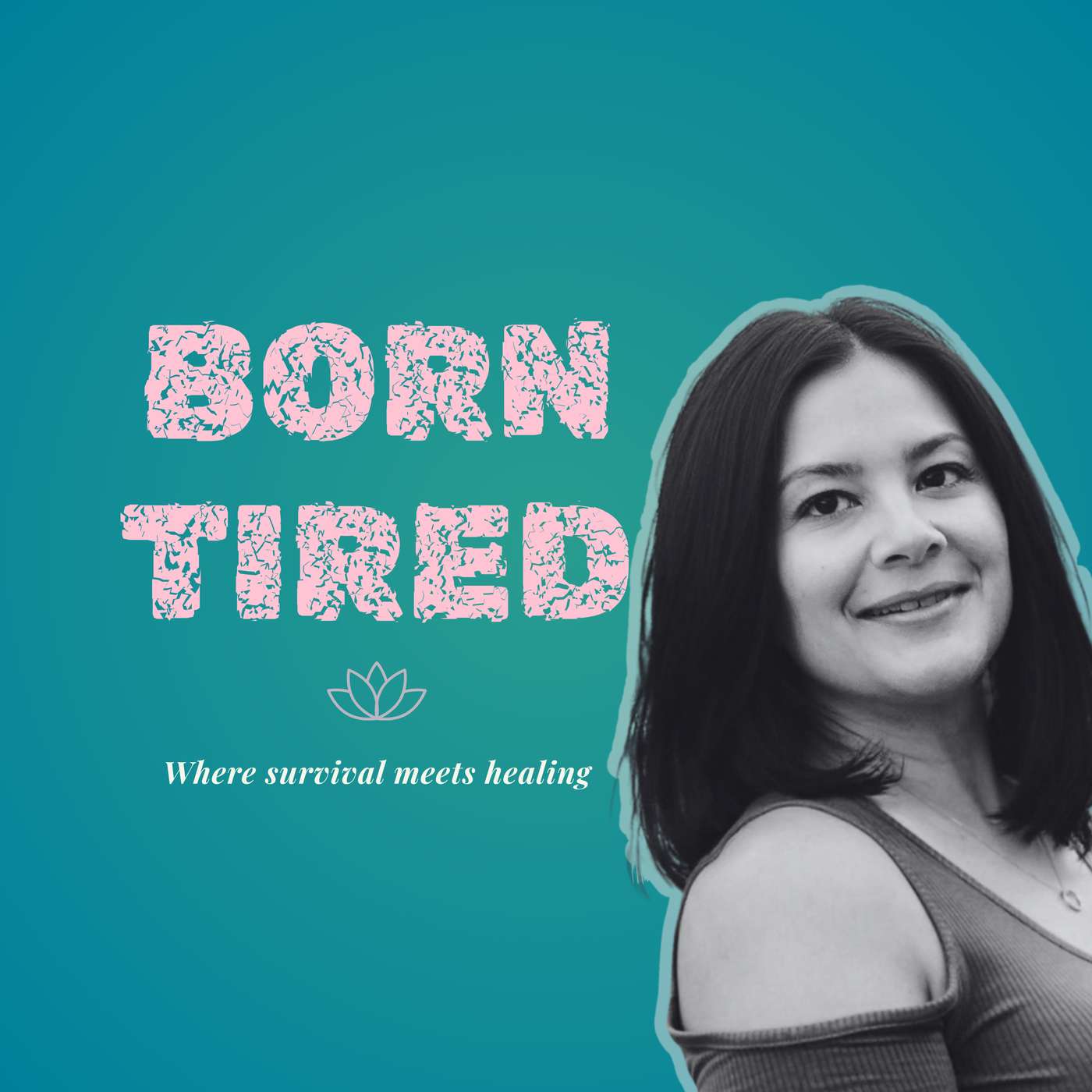 Born Tired: Where Survival Meets Healing podcast artwork