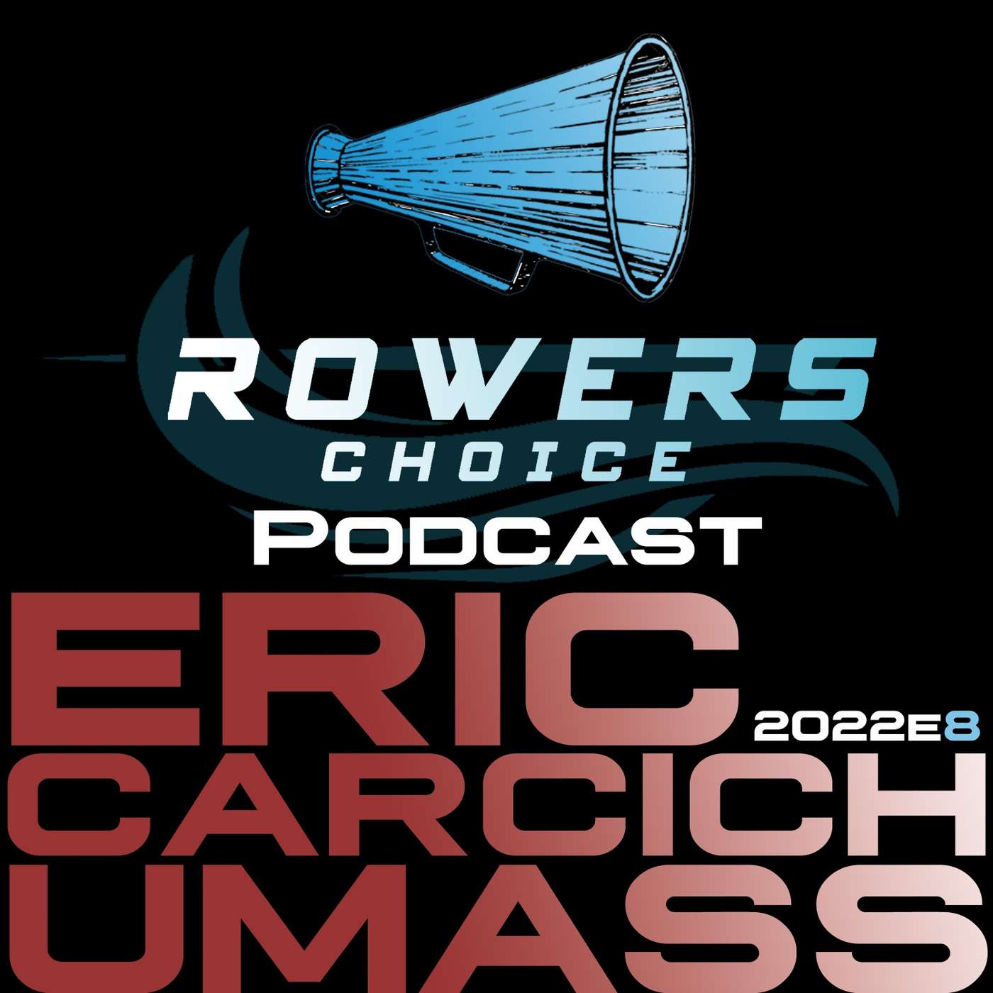 2022e8 - Rowers Choice Podcast - Eric Carcich - UMass episode artwork
