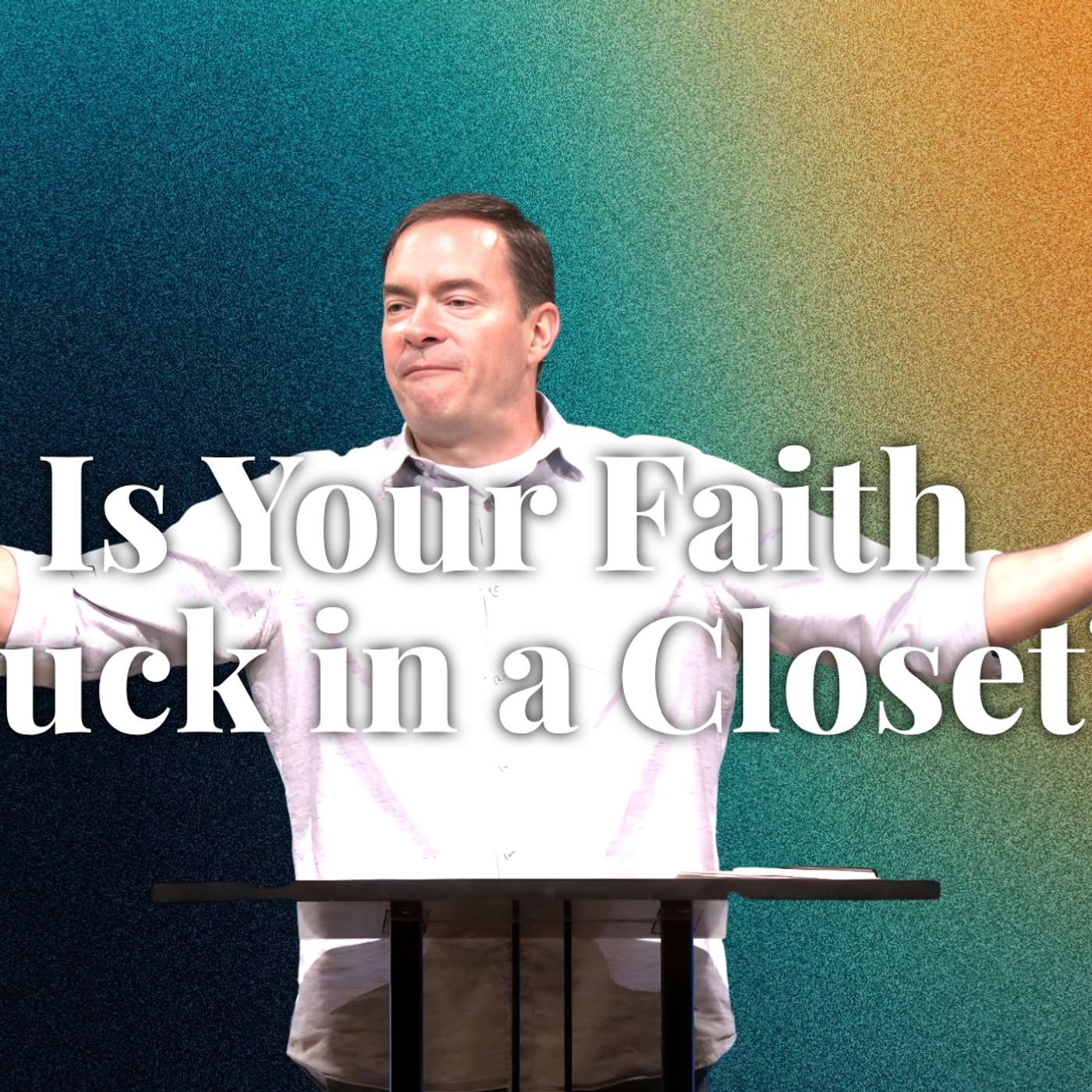 Is Your Faith Stuck in a Closet? (Holy Habits 2 - Pastor Michael)