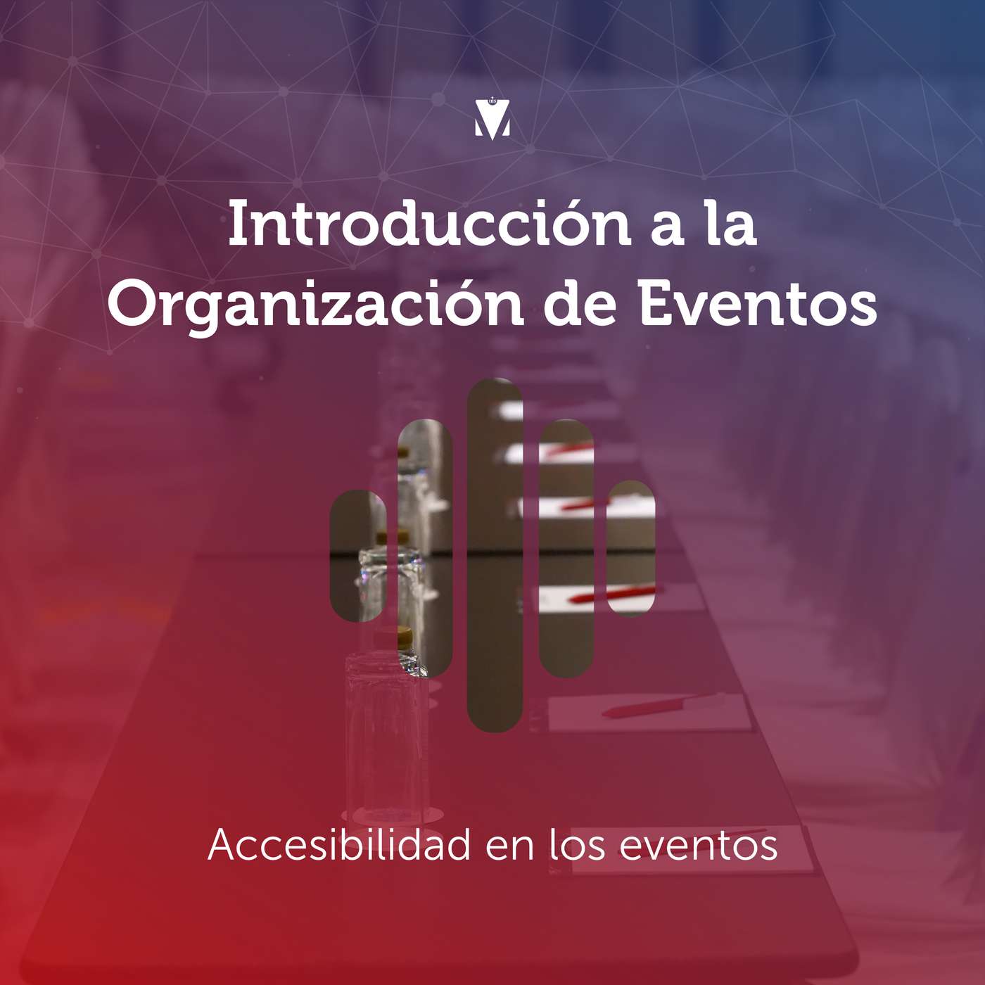 9 - INTRODUCCIÓN A LA ORGANIZACIÓN DE EVENTOS: Accesibilidad en los eventos episode artwork