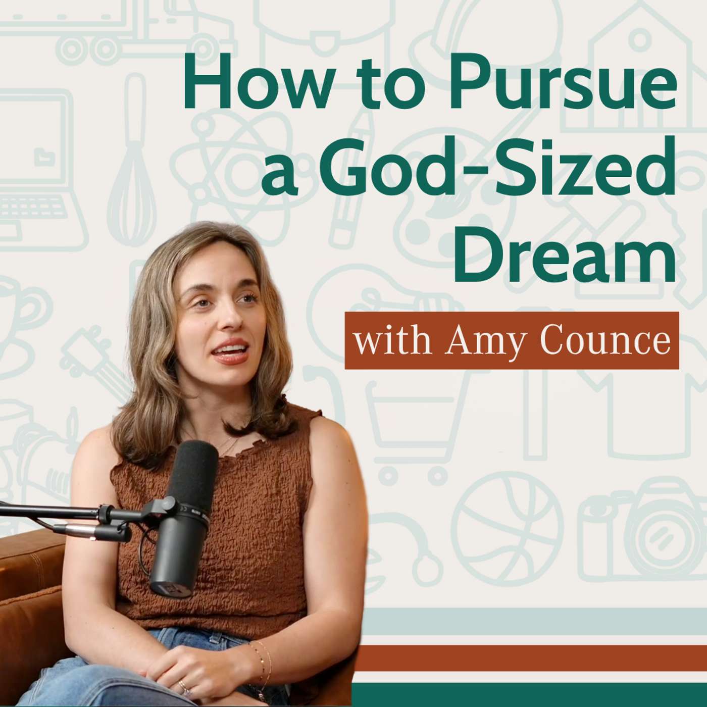 How to Pursue a God-Sized Dream (Even When You’re Scared) with Amy Counce