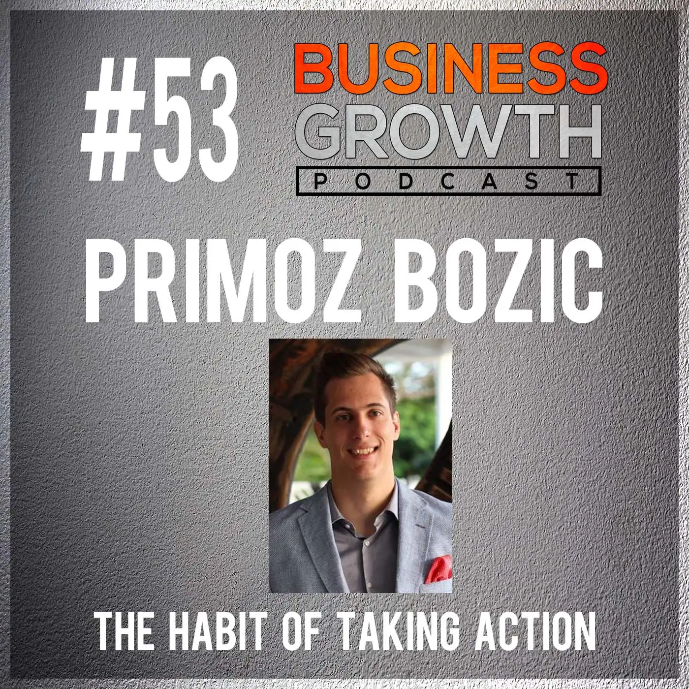 The Habit of Taking Action with Primoz Bozic - BGP 53 episode artwork