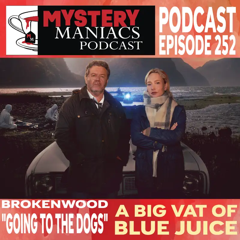 A Big Vat Of Blue Juice | Brokenwood | "Going To The Dogs" |  Mystery Maniacs Podcast EP252