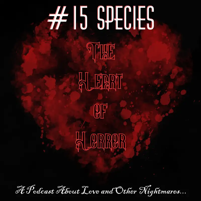 Heart of Horror #15: Species