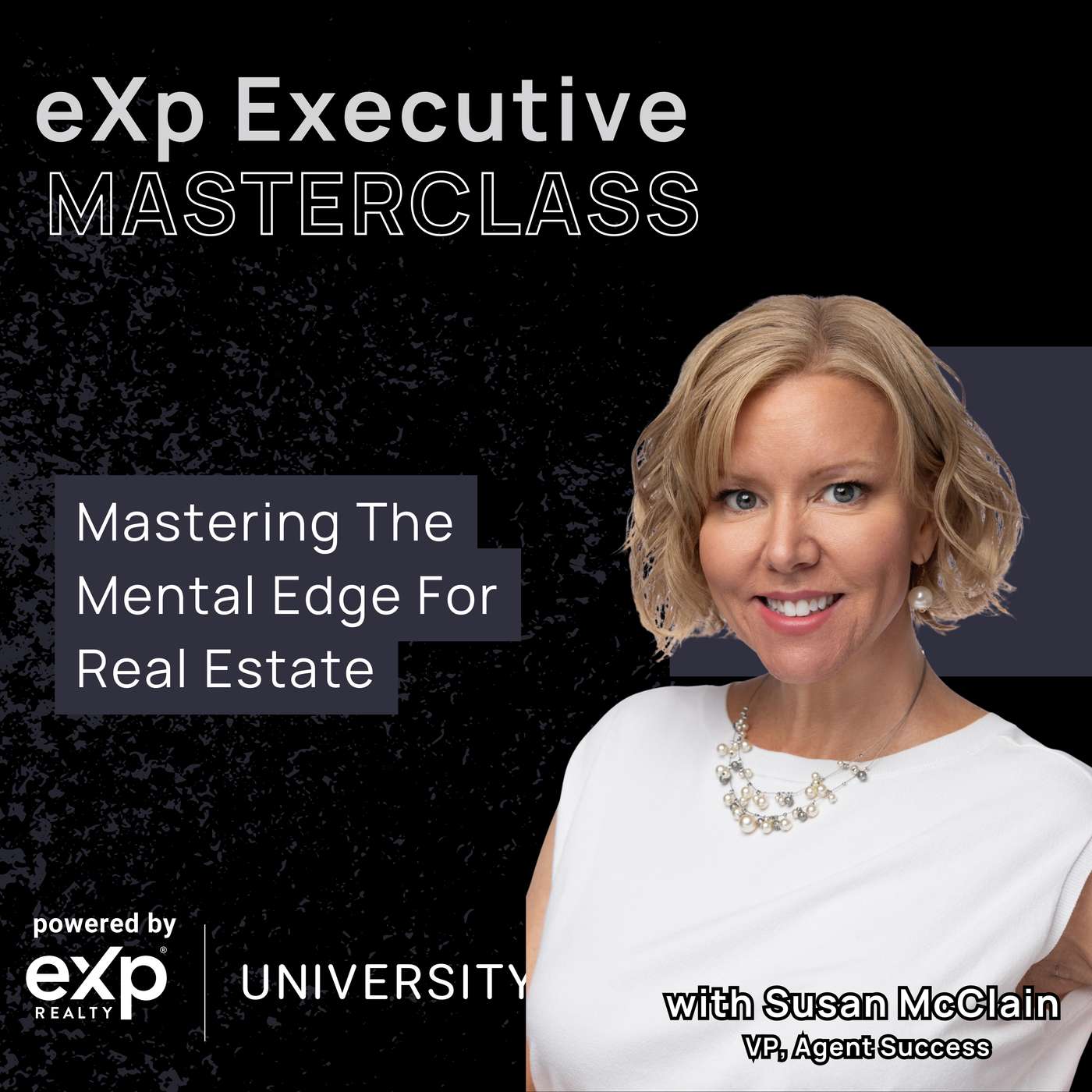 eXp Executive Masterclass: Susan McClain - Mastering The Mental Edge For Real Estate