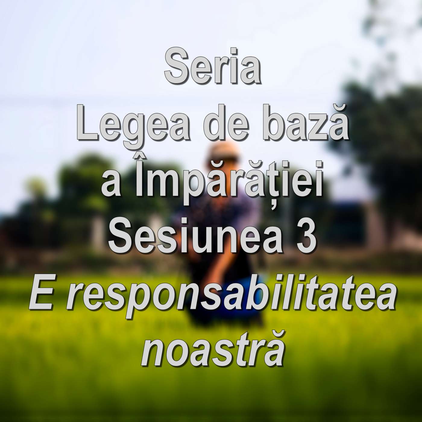 Sesiunea 3 - E responsabilitatea noastră (Legea de bază a Împărăției - Live) episode artwork