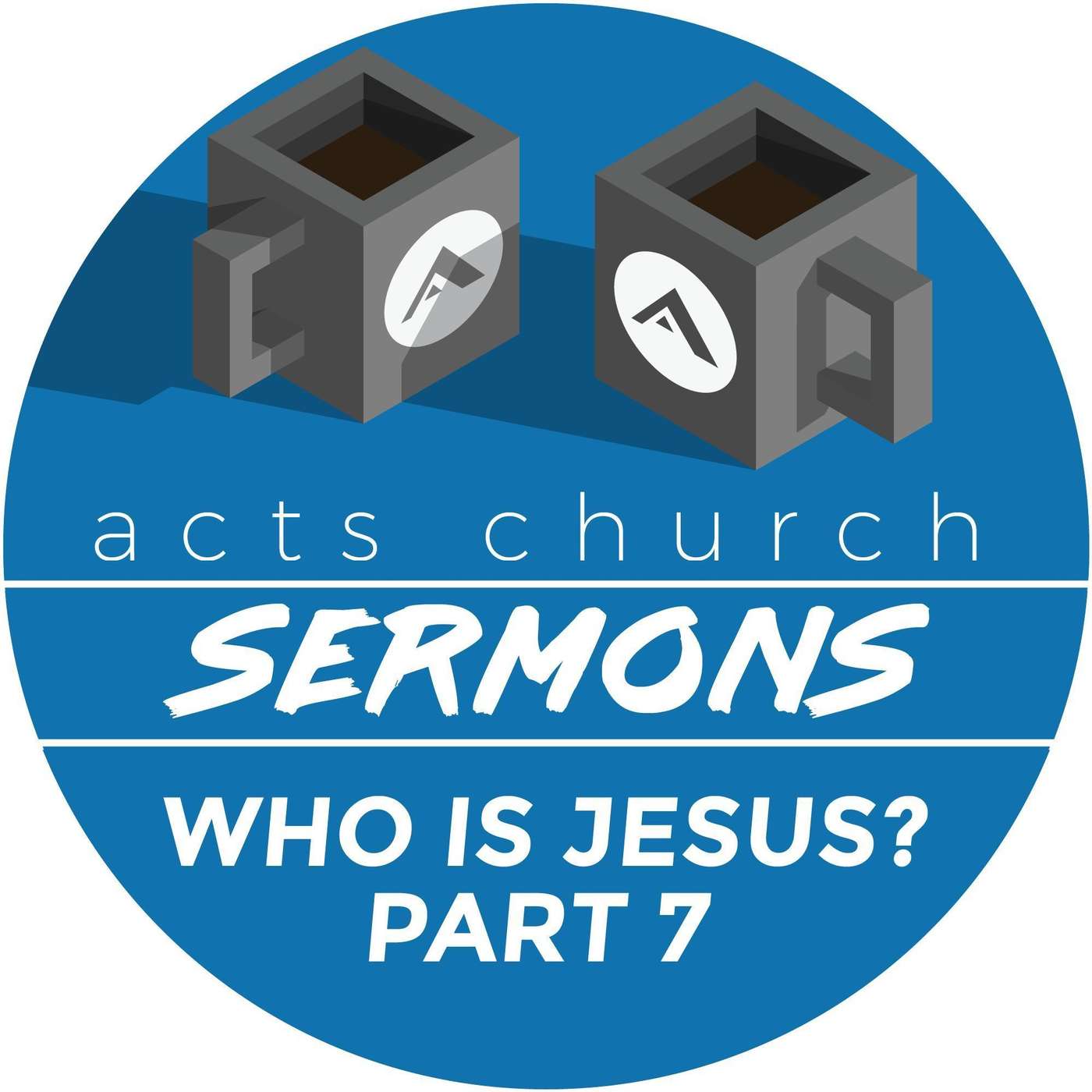 Acts Church Sermon – Who Is Jesus? – Part 7 episode artwork