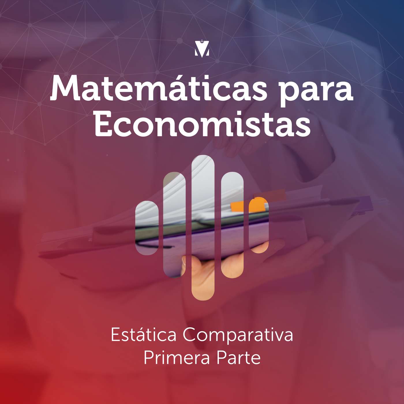 1 - MATEMÁTICAS PARA ECONOMISTAS: Estática Comparativa – Primera Parte