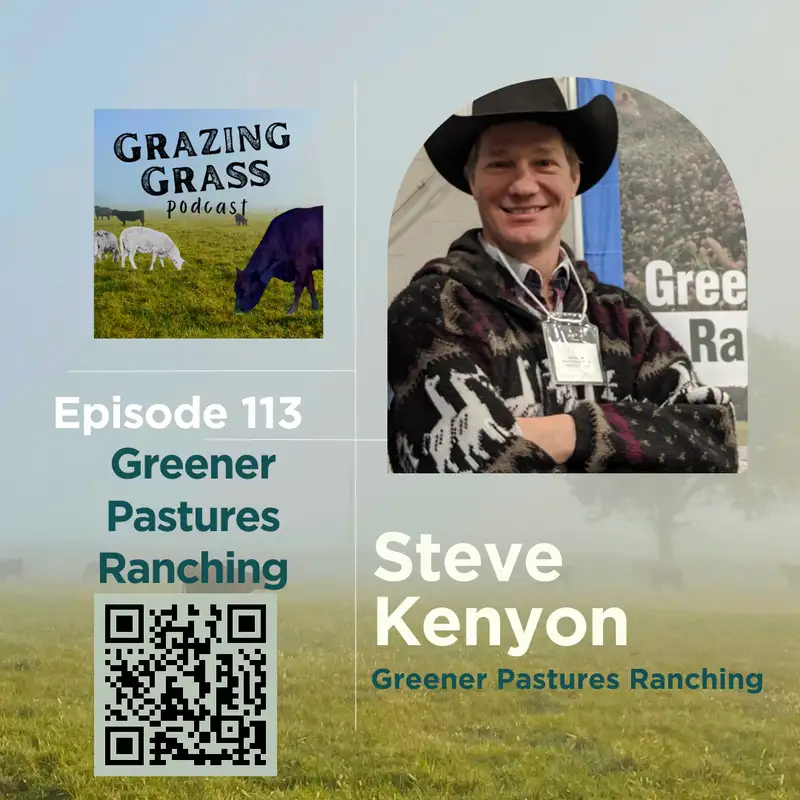 e113. Greener Pastures Ranching with Steve Kenyon