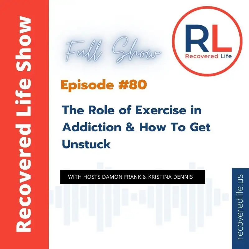Episode #80: The Role of Exercise in Addiction & How To Get Unstuck