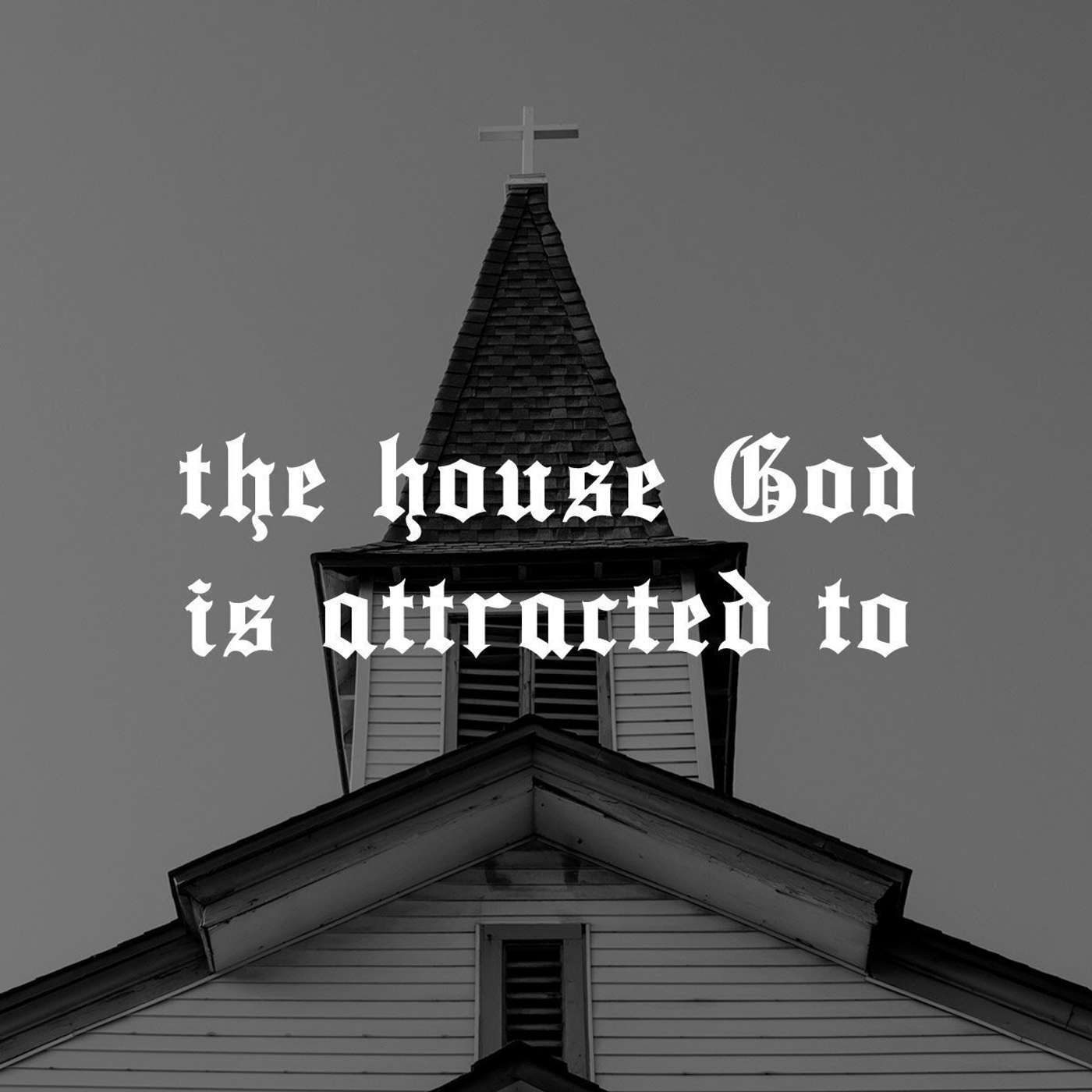 The House God is Attracted To