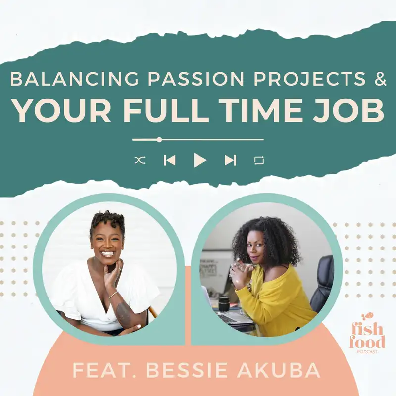 Bessie Akuba on Balancing Passion Projects While Working a Full-Time Job