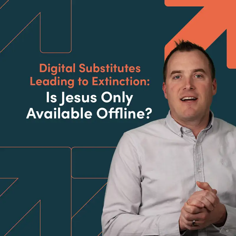 Digital Substitutes Leading to Extinction: Is Jesus Only Available Offline?