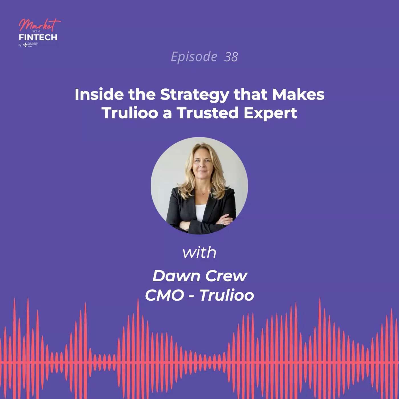 Inside the Strategy that Makes Trulioo a Trusted Expert | Dawn Crew, Chief Marketing Officer, Trulioo Inside the Strategy that Makes Trulioo a Trusted Expert | Dawn Crew, Chief Marketing Officer, Trulioo