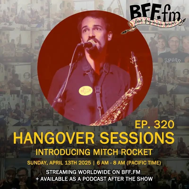 Hangover Sessions 320 Ft. Mitch Rocket ~ April 13th 2025