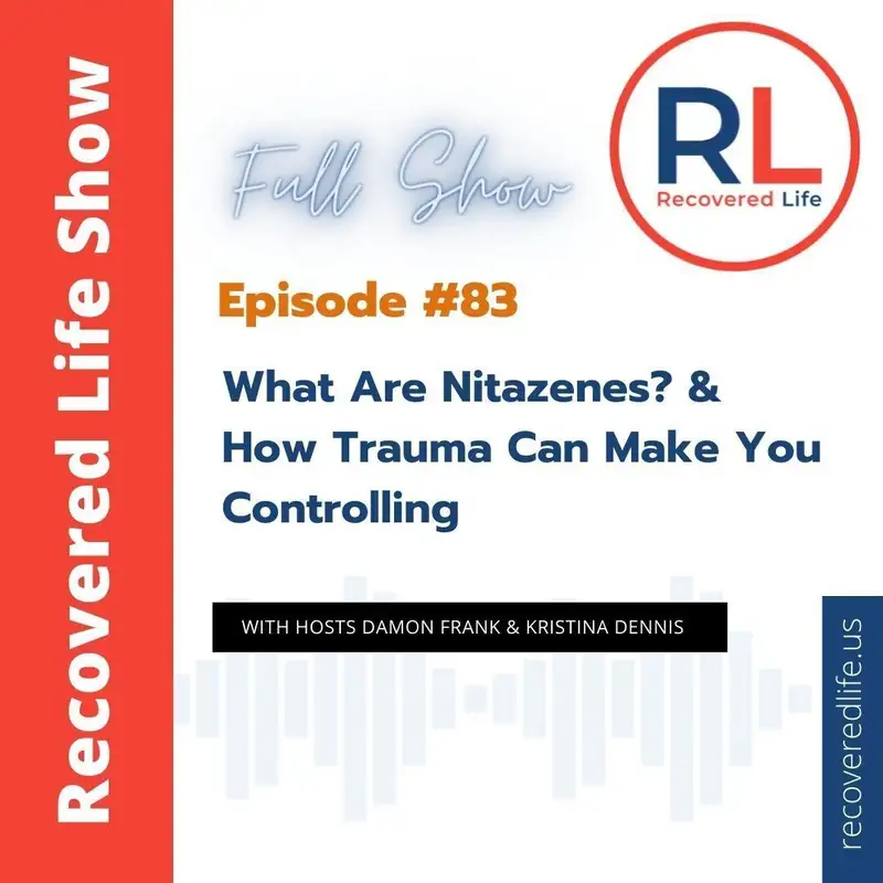 Episode #83: What Are Nitazenes? & How Trauma Can Make You Controlling 