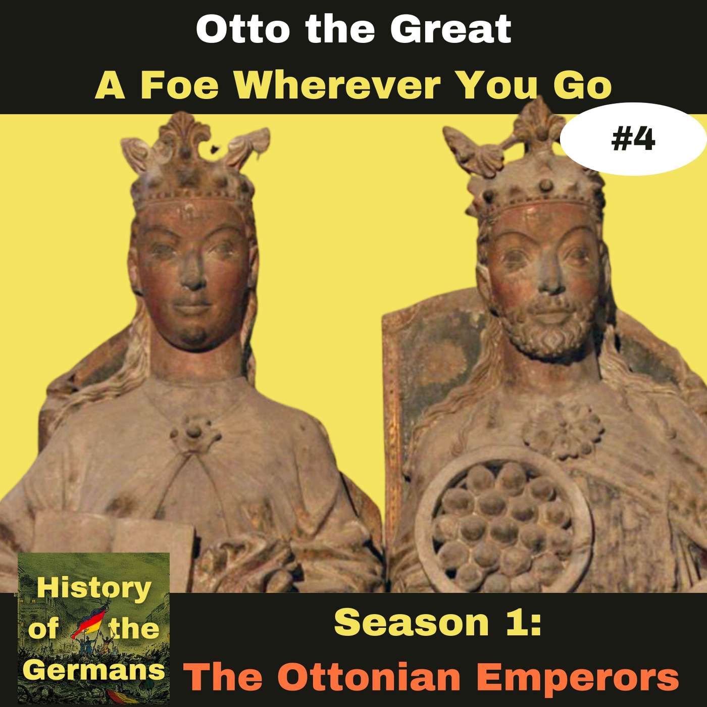 Ep. 4: Otto the Great (936-973) - A Foe Wherever You Go