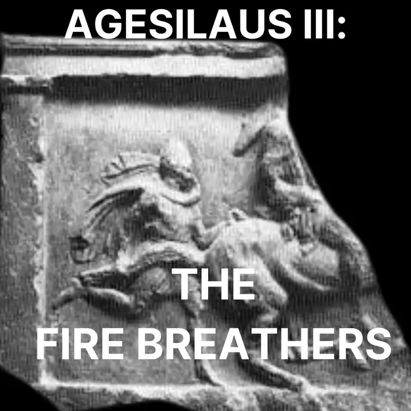 60 - Agesilaus III: The Fire Breathers