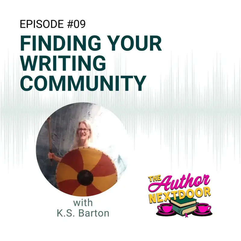 Episode 09: Finding Your Writing Community with K.S. Barton