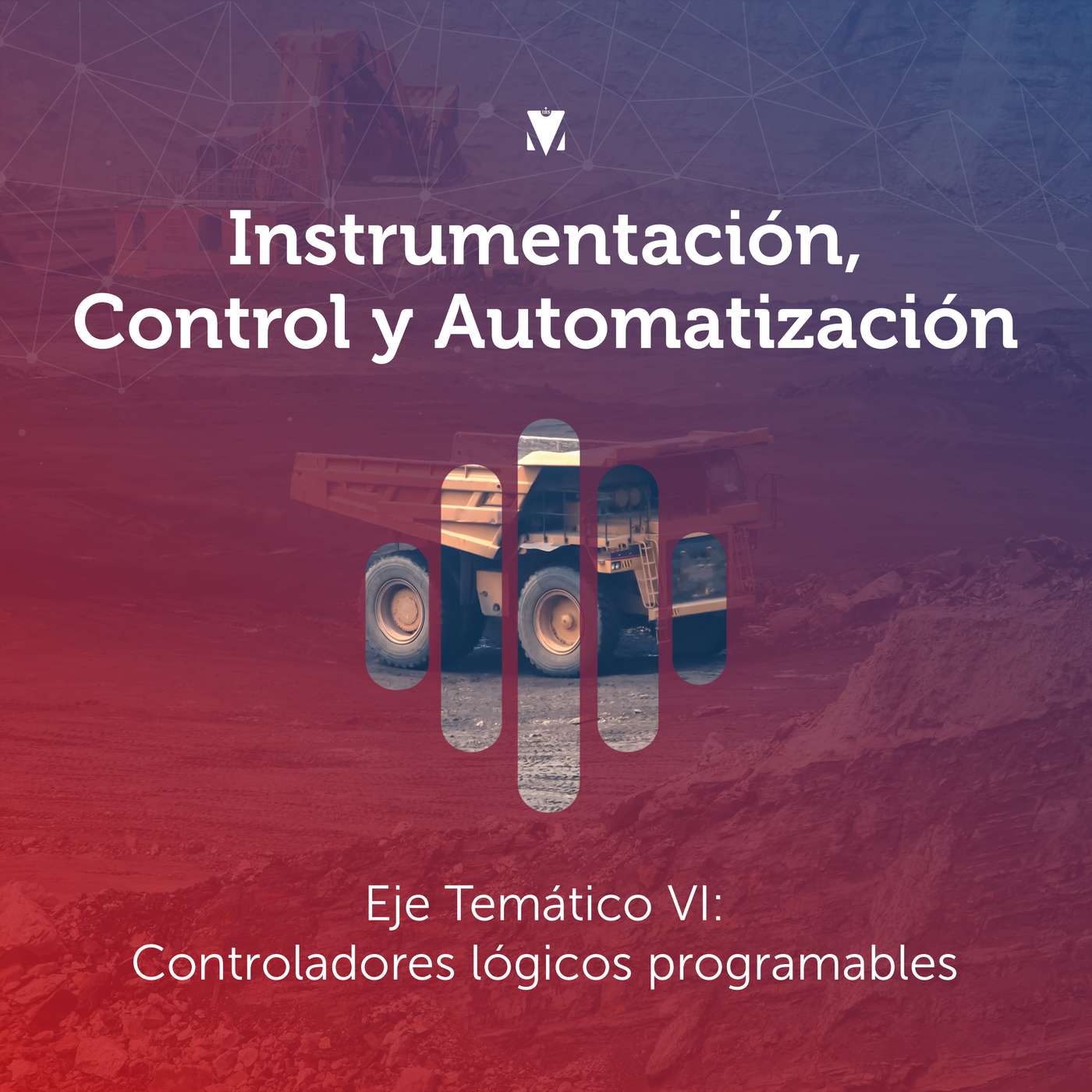 4 - INSTRUMENTACIÓN, CONTROL Y AUTOMATIZACIÓN: Eje Temático VI - Controladores lógicos programables episode artwork