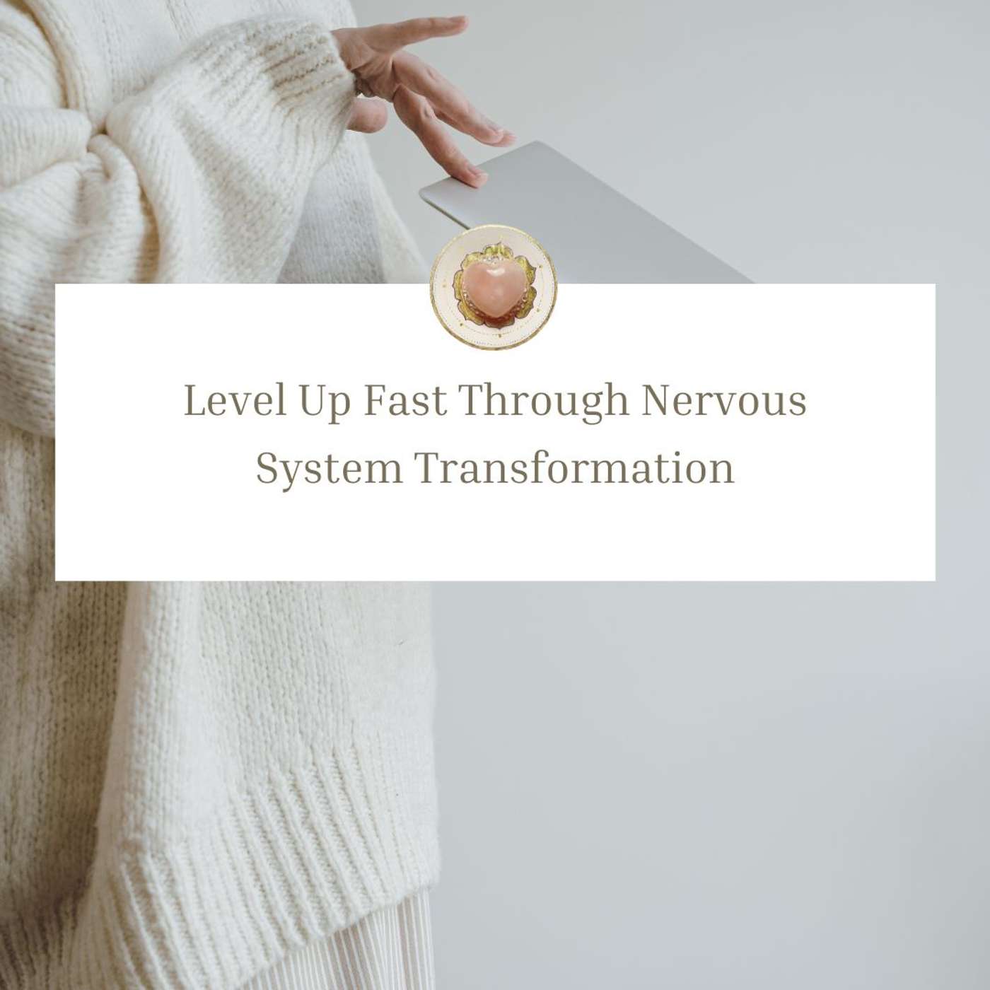 39: Level Up Fast Through Nervous System Transformation episode artwork