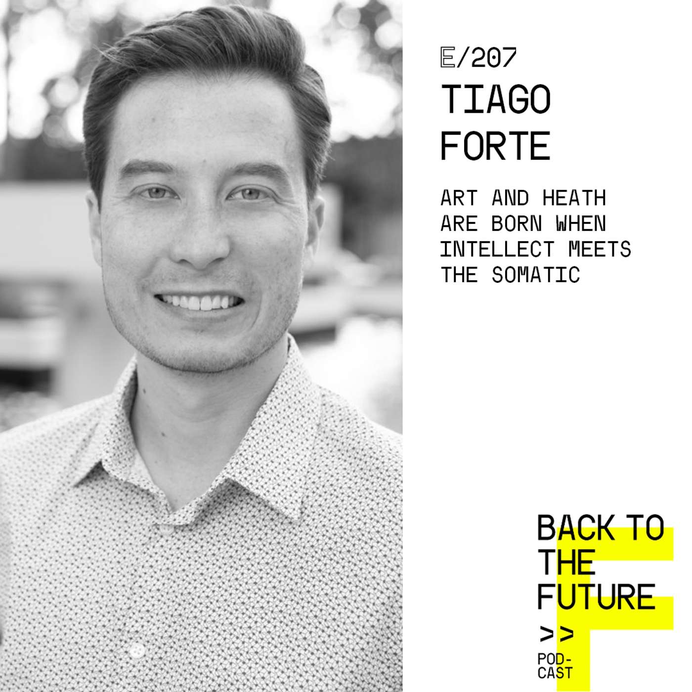 #207 Tiago Forte - Art and Health are born when intellect meets the somatic episode artwork