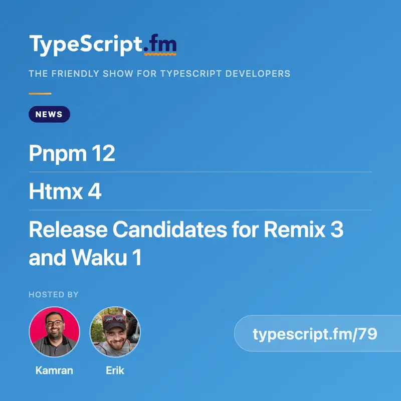 pnpm 12, htmx 4, and Release Candidates for Remix 3 and Waku 1 | News | Ep 79