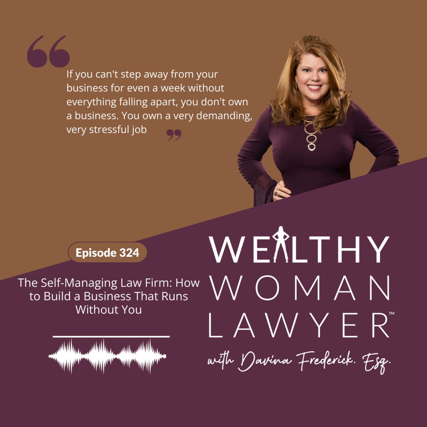 Episode 324 | The Self-Managing Law Firm: How to Build a Business That Runs Without You
