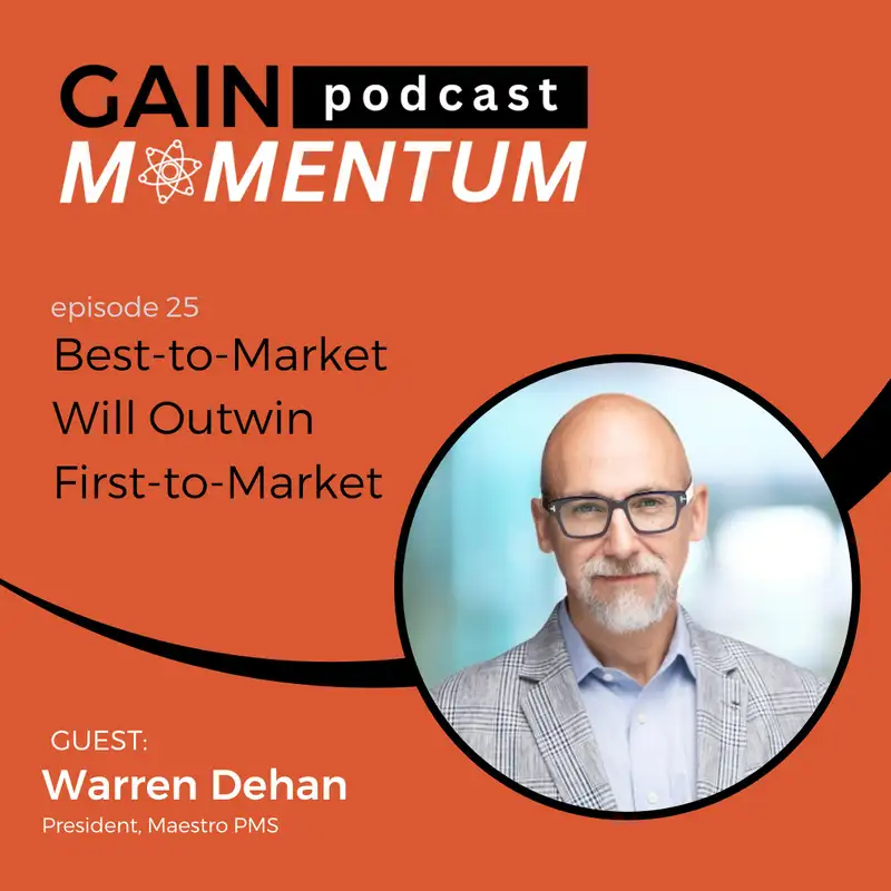 Best-to-Market Will Outwin First-to-Market | with Warren Dehan