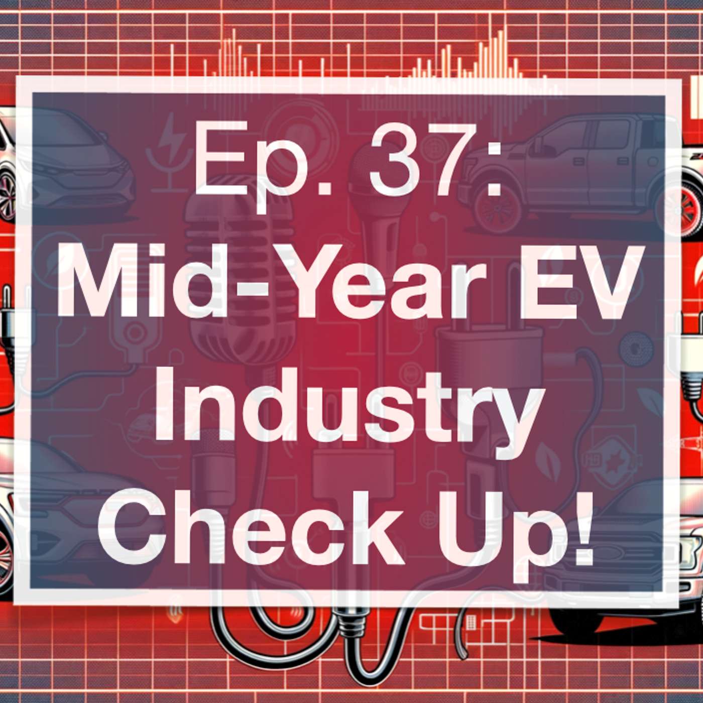 2024 EV Industry Mid-Year Check Up with John McElroy, Loren McDonald & Matt Teske episode artwork